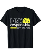 Dink Responsibly Tee